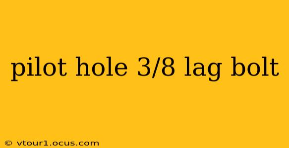 pilot hole 3/8 lag bolt
