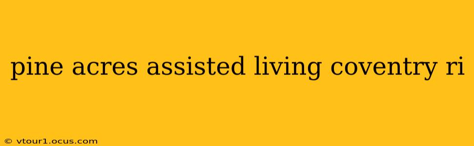 pine acres assisted living coventry ri