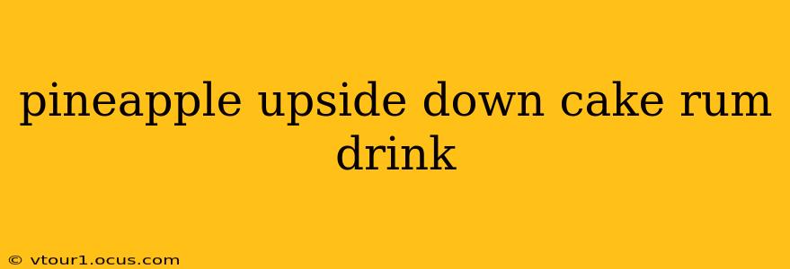 pineapple upside down cake rum drink