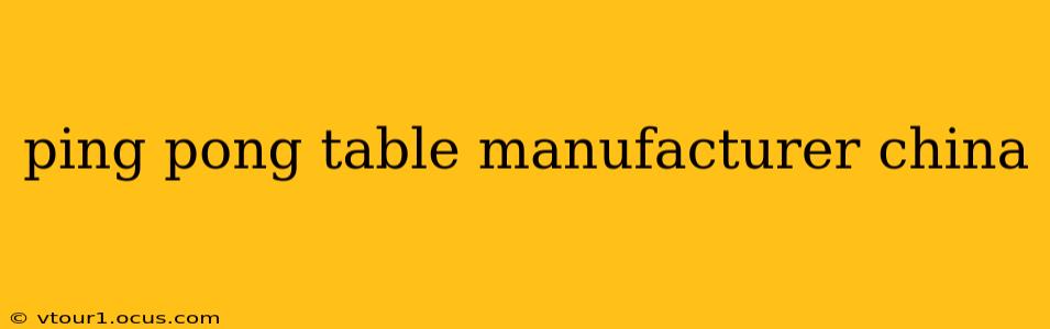 ping pong table manufacturer china