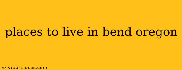 places to live in bend oregon