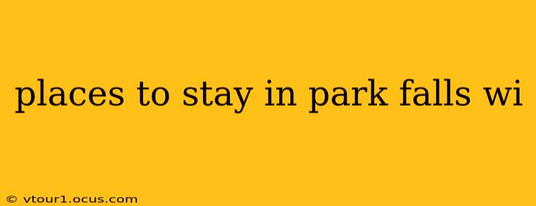 places to stay in park falls wi