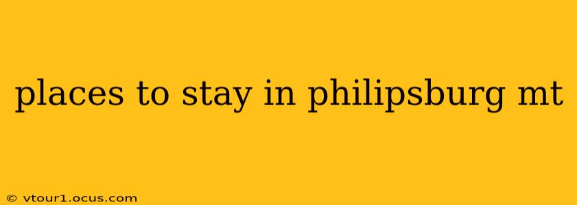 places to stay in philipsburg mt