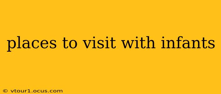 places to visit with infants