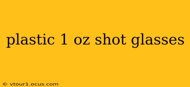 plastic 1 oz shot glasses