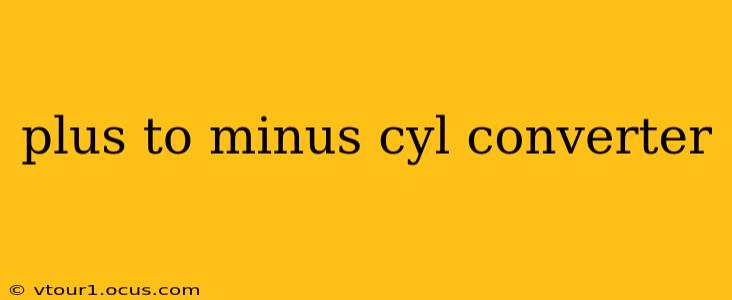 plus to minus cyl converter