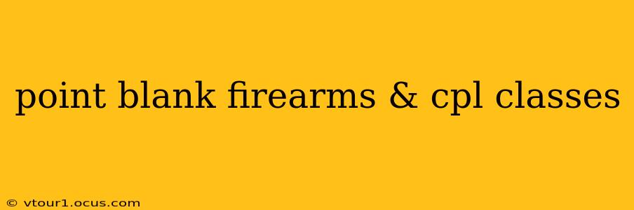 point blank firearms & cpl classes
