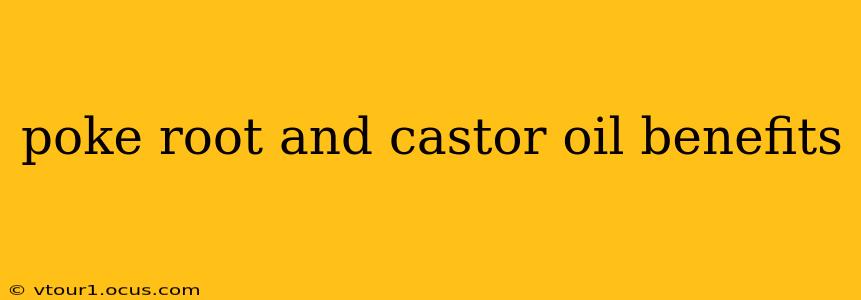 poke root and castor oil benefits