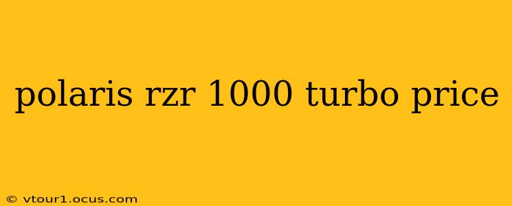 polaris rzr 1000 turbo price