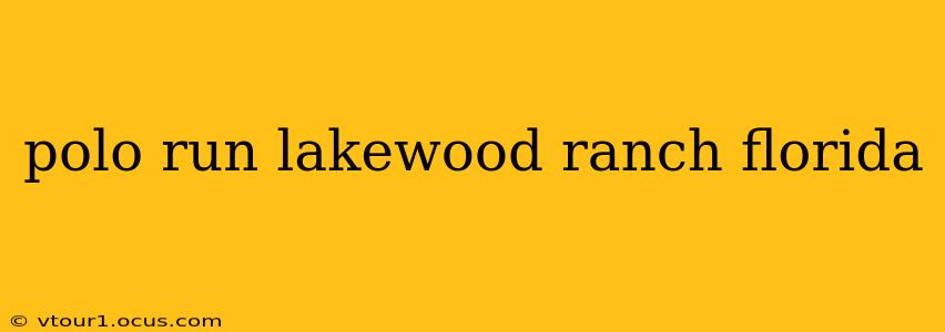polo run lakewood ranch florida