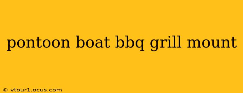 pontoon boat bbq grill mount