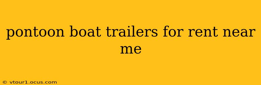 pontoon boat trailers for rent near me