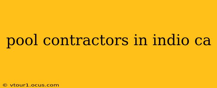 pool contractors in indio ca