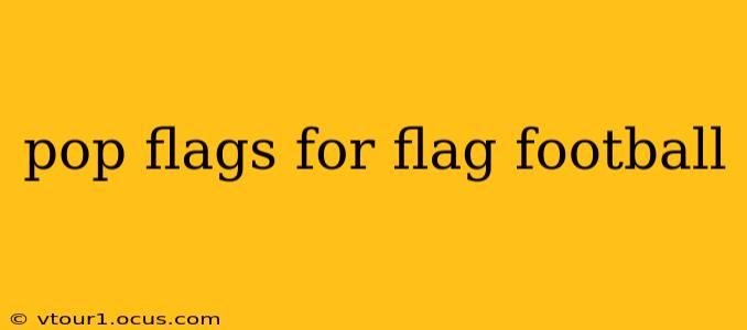 pop flags for flag football