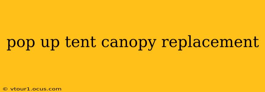 pop up tent canopy replacement