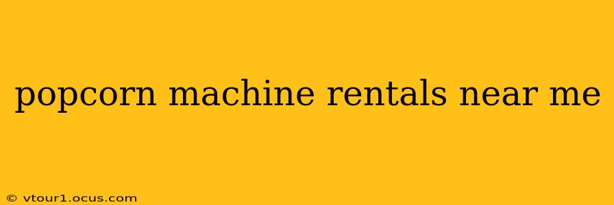 popcorn machine rentals near me