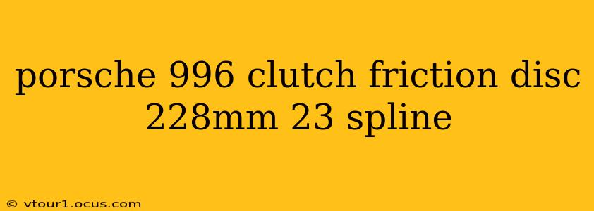 porsche 996 clutch friction disc 228mm 23 spline
