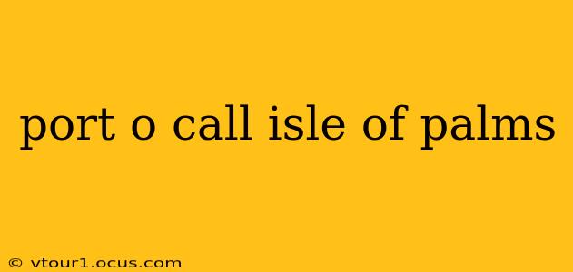port o call isle of palms