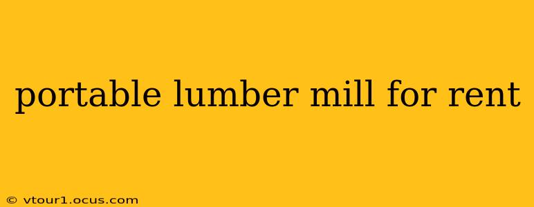 portable lumber mill for rent