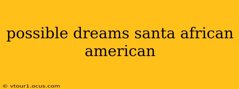 possible dreams santa african american