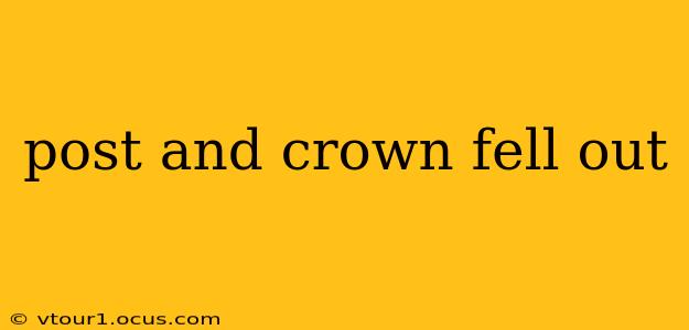 post and crown fell out