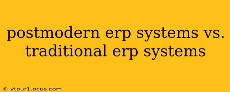 postmodern erp systems vs. traditional erp systems