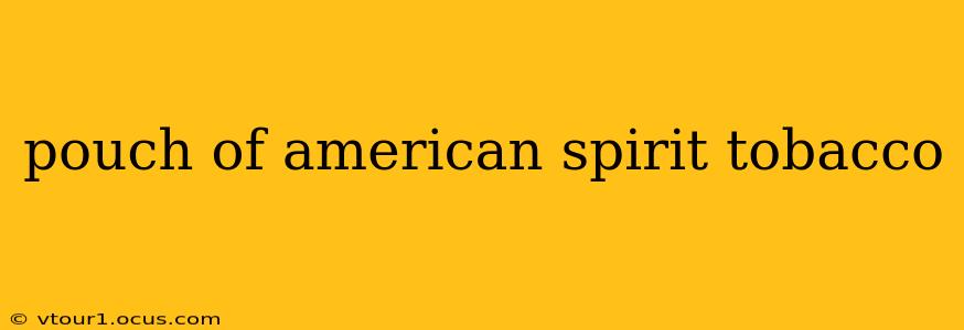 pouch of american spirit tobacco