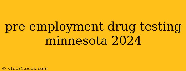 pre employment drug testing minnesota 2024