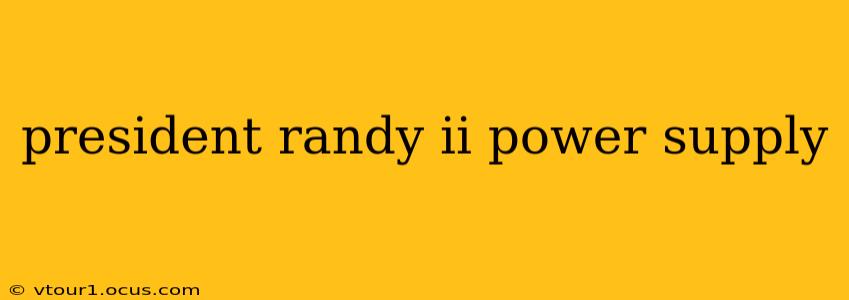 president randy ii power supply