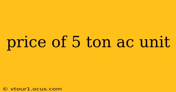 price of 5 ton ac unit