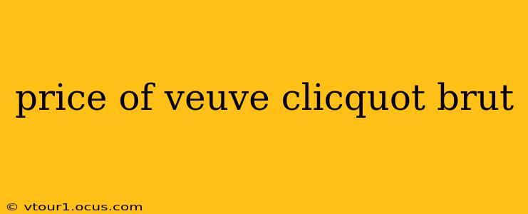 price of veuve clicquot brut