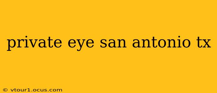 private eye san antonio tx