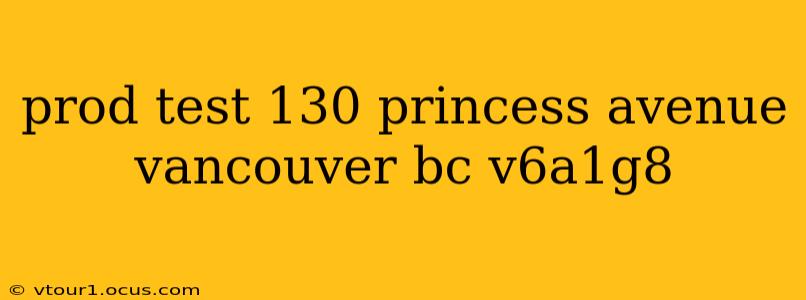 prod test 130 princess avenue vancouver bc v6a1g8