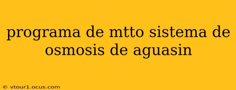 programa de mtto sistema de osmosis de aguasin