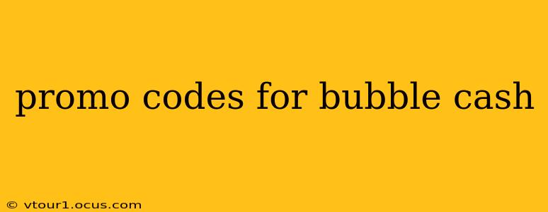 promo codes for bubble cash