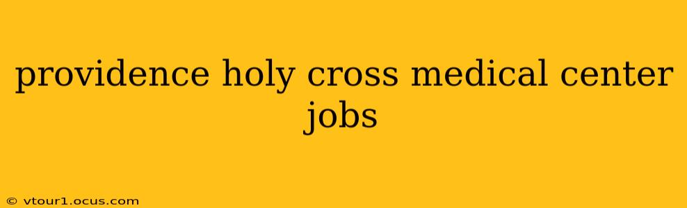 providence holy cross medical center jobs