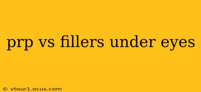 prp vs fillers under eyes