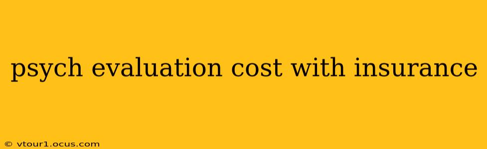 psych evaluation cost with insurance
