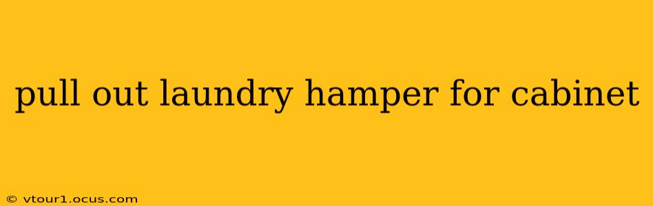 pull out laundry hamper for cabinet