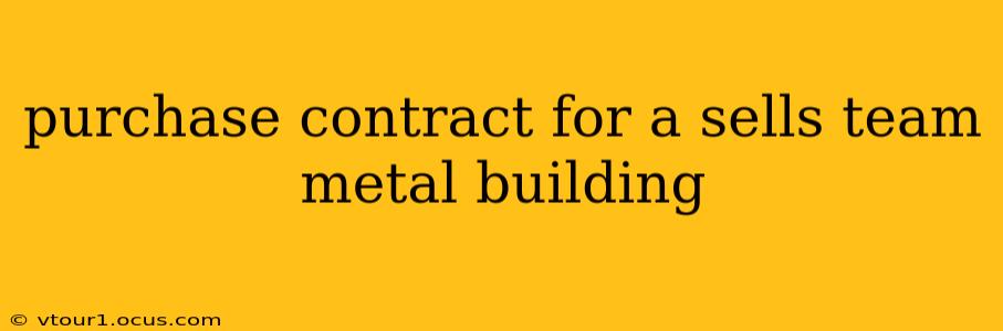 purchase contract for a sells team metal building