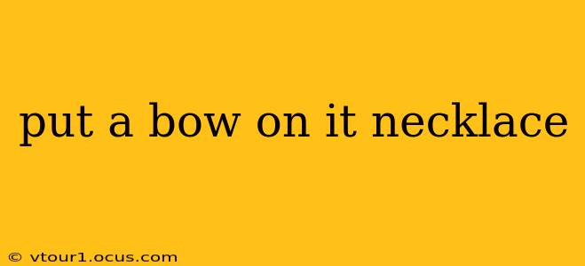 put a bow on it necklace