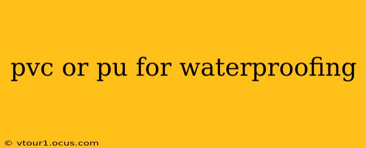pvc or pu for waterproofing