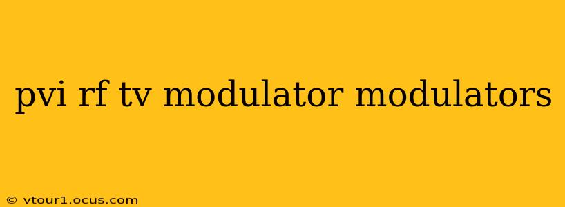 pvi rf tv modulator modulators
