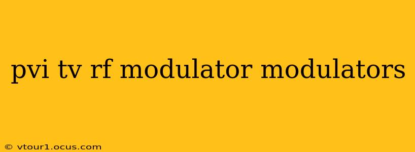 pvi tv rf modulator modulators