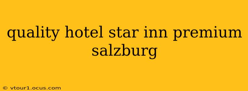 quality hotel star inn premium salzburg