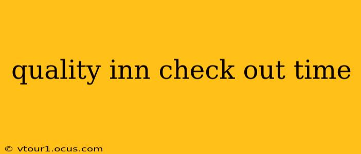 quality inn check out time