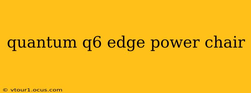 quantum q6 edge power chair