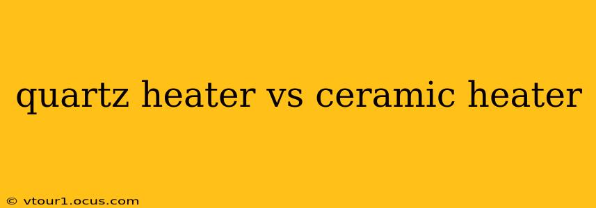 quartz heater vs ceramic heater