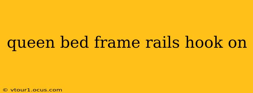 queen bed frame rails hook on