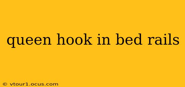 queen hook in bed rails